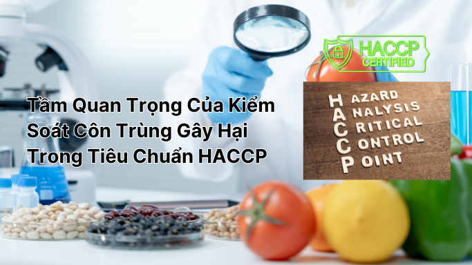 Kiểm Soát Côn Trùng Gây Hại Trong Tiêu Chuẩn HACCP