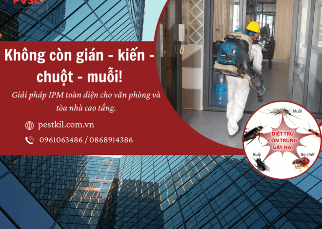 Kiểm soát dịch hại tổng hợp IPM cho văn phòng, tòa nhà: Không còn nỗi lo côn trùng gây hại