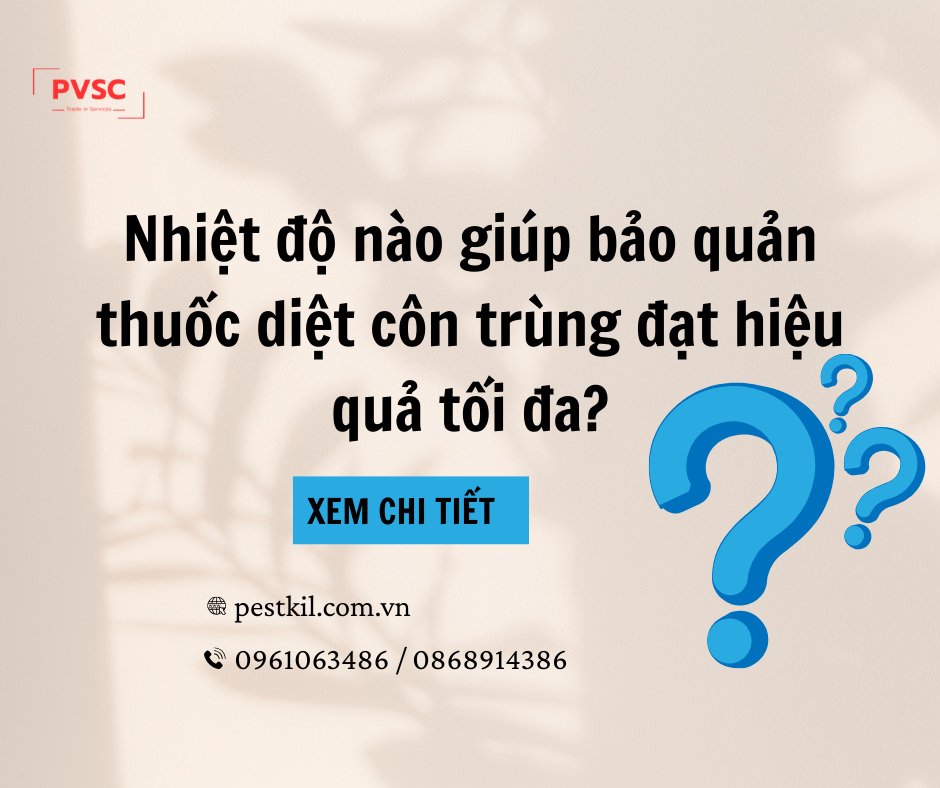 Bảo quản thuốc diệt côn trùng ở nhiệt độ bao nhiêu là tốt nhất?