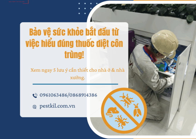 5 lưu ý khi dùng thuốc diệt côn trùng trong nhà xưởng, nhà ở