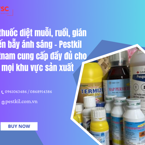 Từ thuốc diệt muỗi, ruồi, gián đến bẫy ánh sáng – Pestkil cung cấp đầy đủ cho mọi khu vực sản xuất